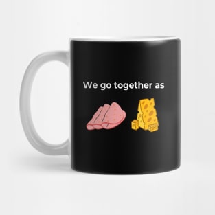 We go together as Salami and Cheese (Black) Mug